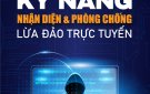 Bài chiến dịch tuyên truyền kỹ năng nhận diện và phòng chống lừa đảo trực tuyến bảo vệ người dân trên không gian mạng năm 2024